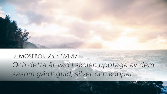 2 Mosebok 25:3 SV1917 Bible Verse Image