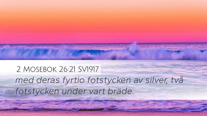 2 Mosebok 26:21 SV1917 Desktop Wallpaper - med deras fyrtio fotstycken av silver, två - Desktop Bible Verse Wallpaper
