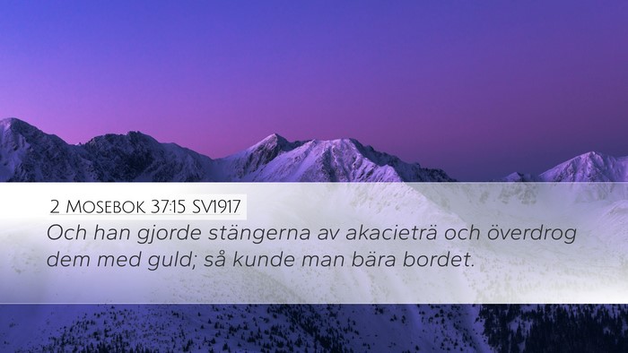 2 Mosebok 37:15 SV1917 Desktop Wallpaper - Och han gjorde stängerna av akacieträ och - Desktop Bible Verse Wallpaper