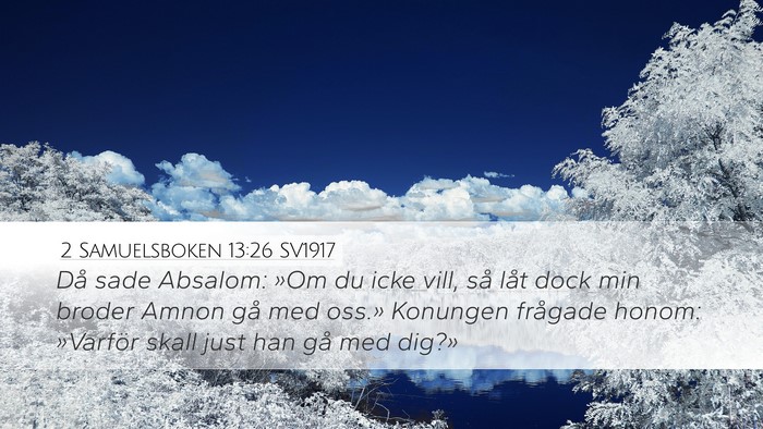 2 Samuelsboken 13:26 SV1917 Desktop Wallpaper - Då sade Absalom: »Om du icke vill, så låt - Desktop Bible Verse Wallpaper
