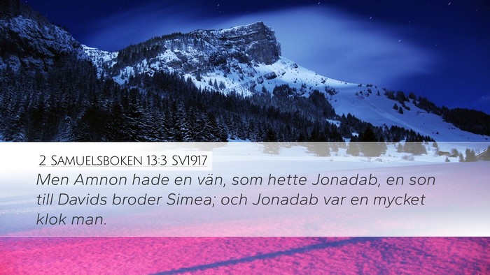 2 Samuelsboken 13:3 SV1917 Desktop Wallpaper - Men Amnon hade en vän, som hette Jonadab, en son - Desktop Bible Verse Wallpaper