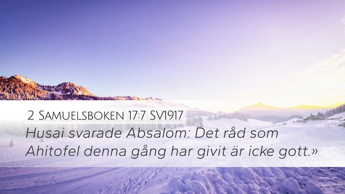 2 Samuelsboken 17:7 SV1917 Desktop Wallpaper - Husai svarade Absalom: Det råd som Ahitofel - Desktop Bible Verse Wallpaper