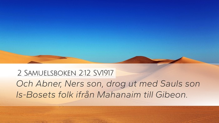 2 Samuelsboken 2:12 SV1917 Desktop Wallpaper - Och Abner, Ners son, drog ut med Sauls son - Desktop Bible Verse Wallpaper