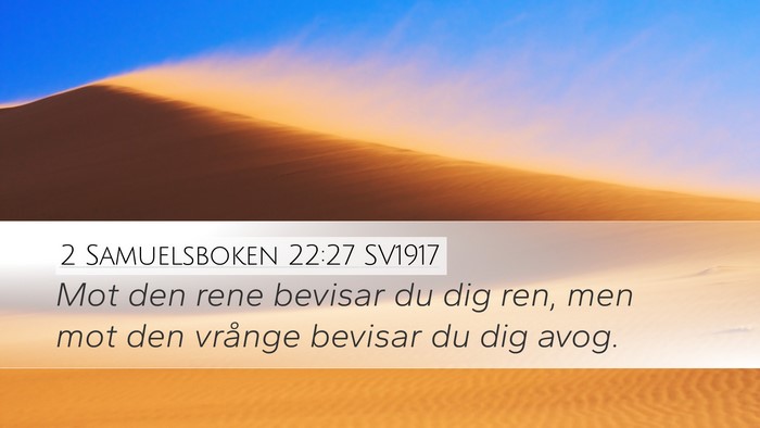 2 Samuelsboken 22:27 SV1917 Desktop Wallpaper - Mot den rene bevisar du dig ren, men mot den - Desktop Bible Verse Wallpaper