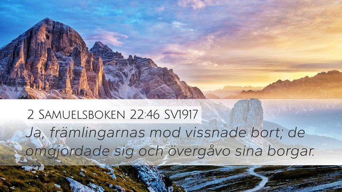 2 Samuelsboken 22:46 SV1917 Desktop Wallpaper - Ja, främlingarnas mod vissnade bort; de - Desktop Bible Verse Wallpaper