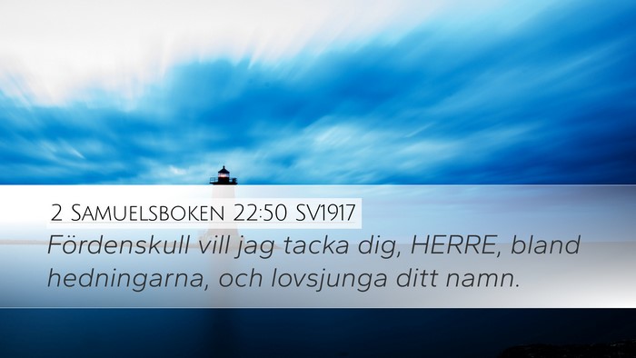 2 Samuelsboken 22:50 SV1917 Bible Verse Image
