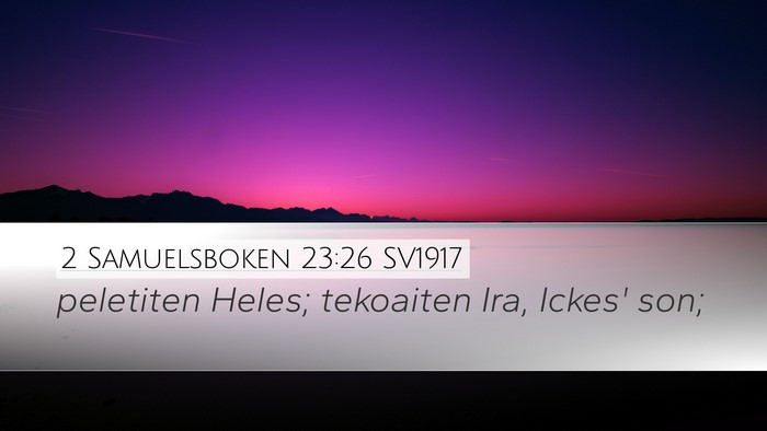 2 Samuelsboken 23:26 SV1917 Desktop Wallpaper - peletiten Heles; tekoaiten Ira, Ickes' - Desktop Bible Verse Wallpaper