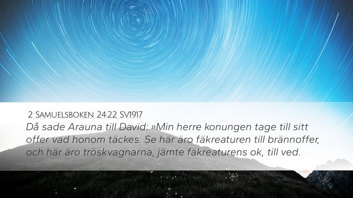 2 Samuelsboken 24:22 SV1917 Desktop Wallpaper - Då sade Arauna till David: »Min herre konungen - Desktop Bible Verse Wallpaper
