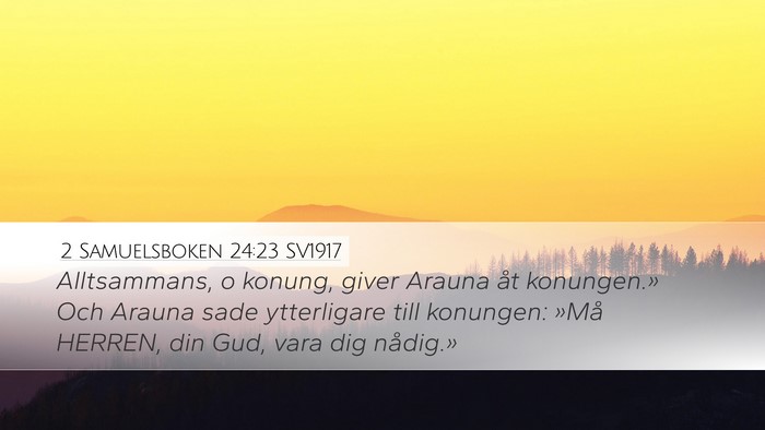 2 Samuelsboken 24:23 SV1917 Desktop Wallpaper - Alltsammans, o konung, giver Arauna åt - Desktop Bible Verse Wallpaper