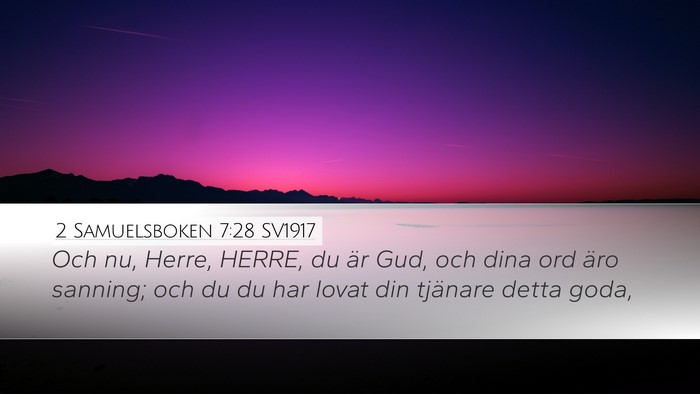 2 Samuelsboken 7:28 SV1917 Desktop Wallpaper - Och nu, Herre, HERRE, du är Gud, och dina ord - Desktop Bible Verse Wallpaper