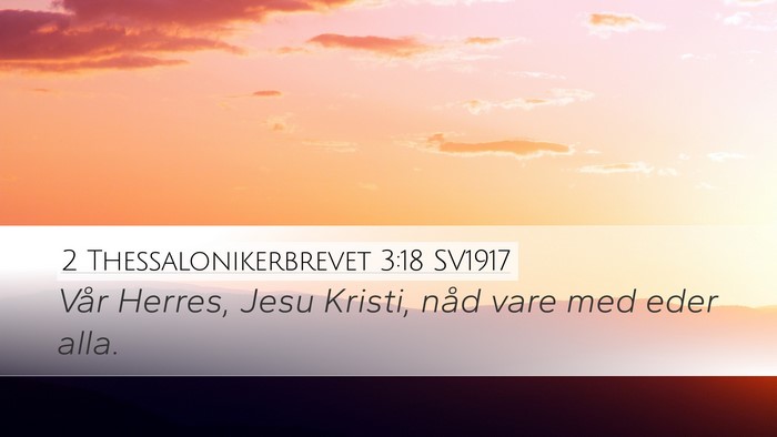 2 Thessalonikerbrevet 3:18 SV1917 Desktop Wallpaper - Vår Herres, Jesu Kristi, nåd vare med eder - Desktop Bible Verse Wallpaper
