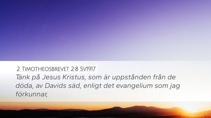 2 Timotheosbrevet 2:8 SV1917 Desktop Wallpaper - Tänk på Jesus Kristus, som är uppstånden - Desktop Bible Verse Wallpaper