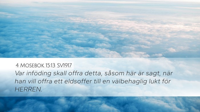4 Mosebok 15:13 SV1917 Desktop Wallpaper - Var inföding skall offra detta, såsom här är - Desktop Bible Verse Wallpaper