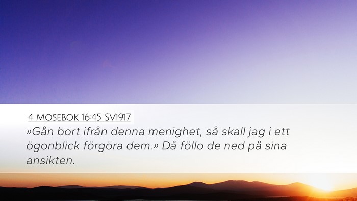 4 Mosebok 16:45 SV1917 Bible Verse Image