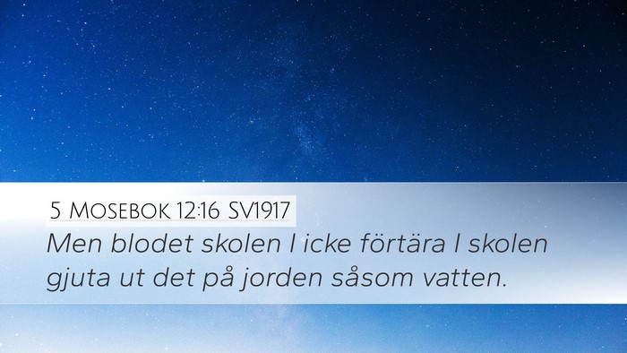 5 Mosebok 12:16 SV1917 Bible Verse Image