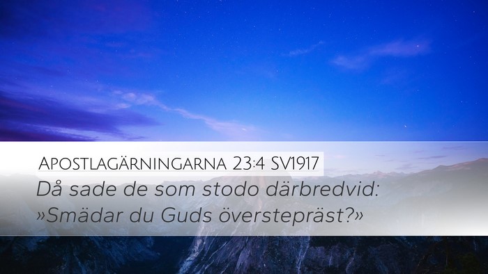 Apostlagärningarna 23:4 SV1917 Desktop Wallpaper - Då sade de som stodo därbredvid: »Smädar du - Desktop Bible Verse Wallpaper