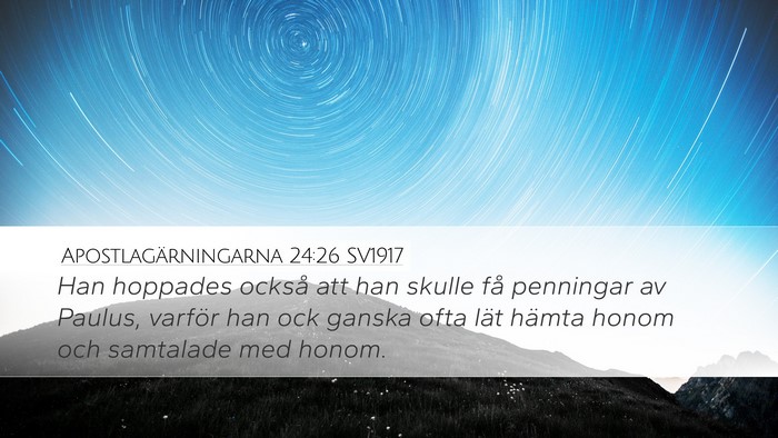 Apostlagärningarna 24:26 SV1917 Bible Verse Image