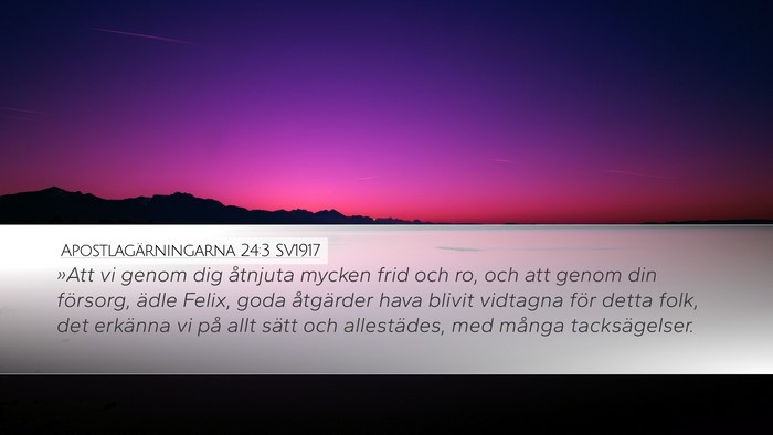 Apostlagärningarna 24:3 SV1917 Desktop Wallpaper - »Att vi genom dig åtnjuta mycken frid och ro, - Desktop Bible Verse Wallpaper