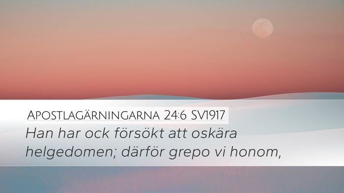 Apostlagärningarna 24:6 SV1917 Bible Verse Image