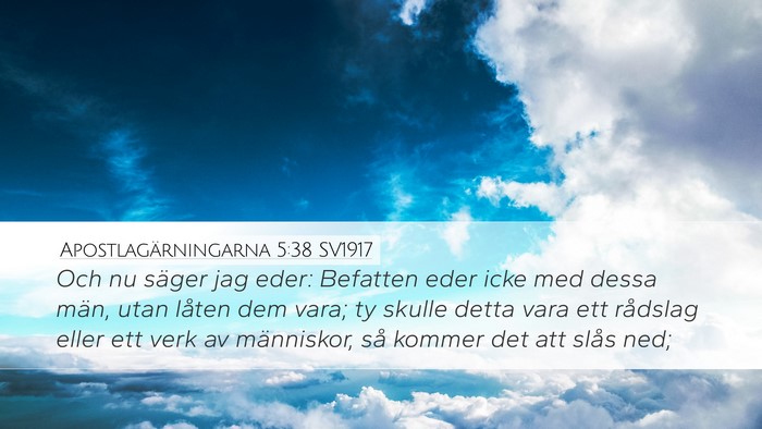 Apostlagärningarna 5:38 SV1917 Bible Verse Image