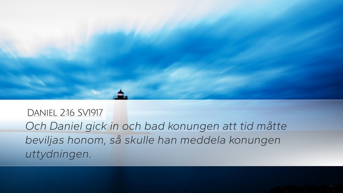 Daniel 2:16 SV1917 Desktop Wallpaper - Och Daniel gick in och bad konungen att tid - Desktop Bible Verse Wallpaper