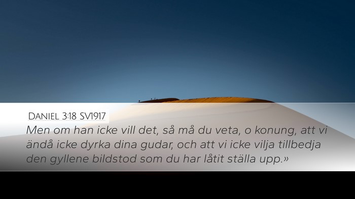 Daniel 3:18 SV1917 Desktop Wallpaper - Men om han icke vill det, så må du veta, o - Desktop Bible Verse Wallpaper