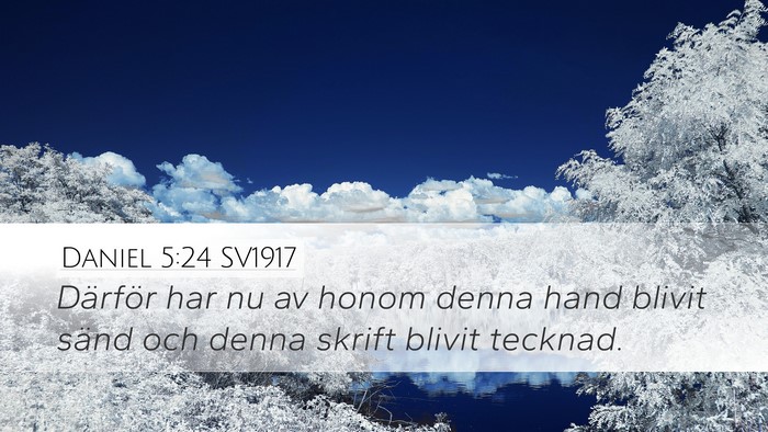 Daniel 5:24 SV1917 Desktop Wallpaper - Därför har nu av honom denna hand blivit sänd - Desktop Bible Verse Wallpaper