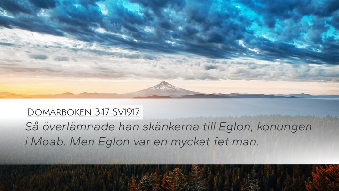 Domarboken 3:17 SV1917 Desktop Wallpaper - Så överlämnade han skänkerna till Eglon, - Desktop Bible Verse Wallpaper