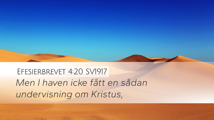 Efesierbrevet 4:20 SV1917 Bible Verse Image
