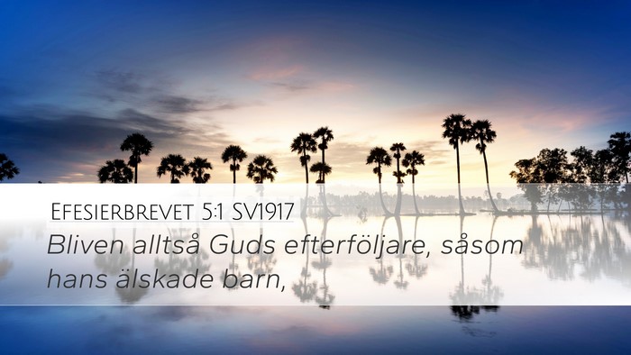 Efesierbrevet 5:1 SV1917 Bible Verse Image