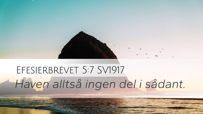 Efesierbrevet 5:7 SV1917 Bible Verse Image