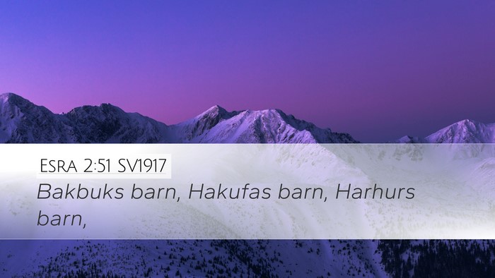 Esra 2:51 SV1917 Desktop Wallpaper - Bakbuks barn, Hakufas barn, Harhurs - Desktop Bible Verse Wallpaper