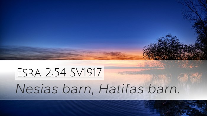 Esra 2:54 SV1917 Desktop Wallpaper - Nesias barn, Hatifas - Desktop Bible Verse Wallpaper