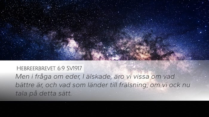 Hebreerbrevet 6:9 SV1917 Desktop Wallpaper - Men i fråga om eder, I älskade, äro vi vissa - Desktop Bible Verse Wallpaper