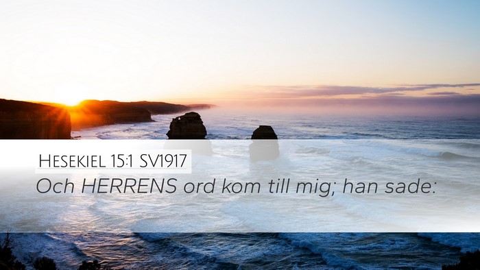 Hesekiel 15:1 SV1917 Desktop Wallpaper - Och HERRENS ord kom till mig; han - Desktop Bible Verse Wallpaper