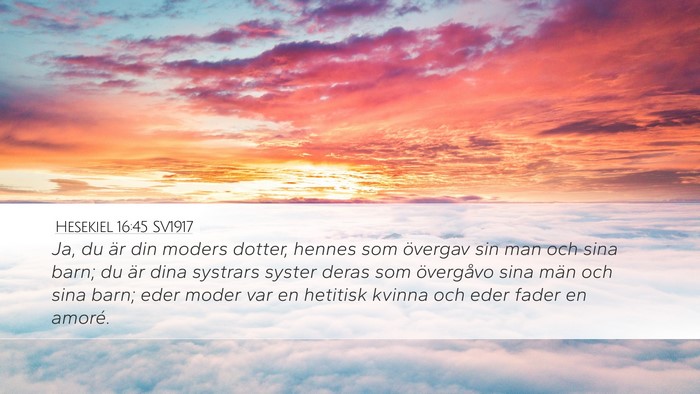 Hesekiel 16:45 SV1917 Bible Verse Image