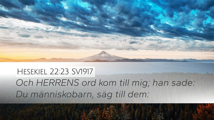 Hesekiel 22:23 SV1917 Desktop Wallpaper - Och HERRENS ord kom till mig; han sade: Du - Desktop Bible Verse Wallpaper