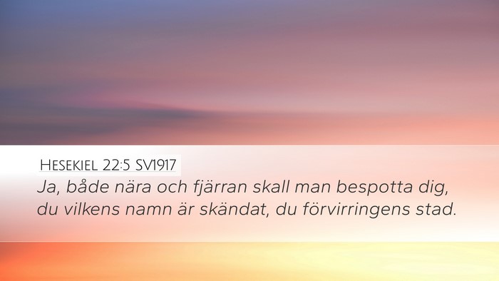 Hesekiel 22:5 SV1917 Desktop Wallpaper - Ja, både nära och fjärran skall man bespotta - Desktop Bible Verse Wallpaper
