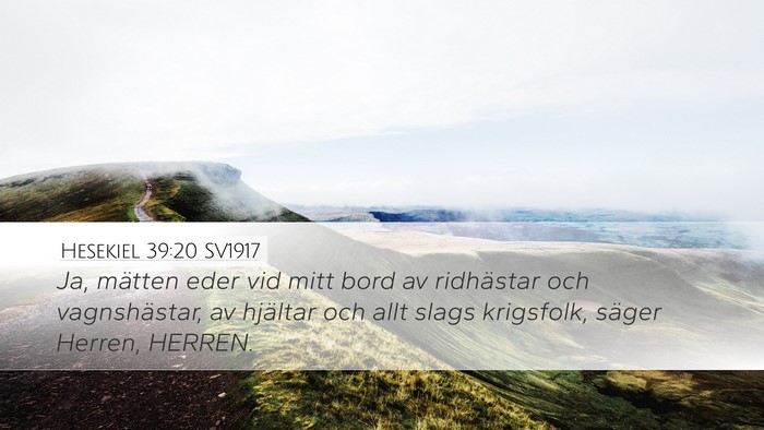Hesekiel 39:20 SV1917 Desktop Wallpaper - Ja, mätten eder vid mitt bord av ridhästar och - Desktop Bible Verse Wallpaper