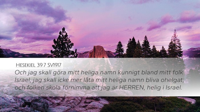 Hesekiel 39:7 SV1917 Desktop Wallpaper - Och jag skall göra mitt heliga namn kunnigt - Desktop Bible Verse Wallpaper