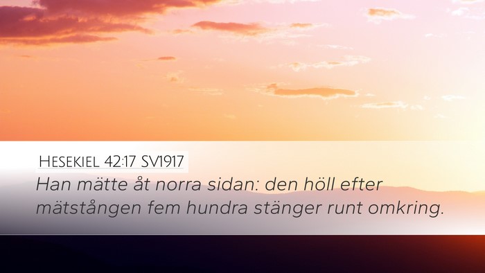 Hesekiel 42:17 SV1917 Desktop Wallpaper - Han mätte åt norra sidan: den höll efter - Desktop Bible Verse Wallpaper
