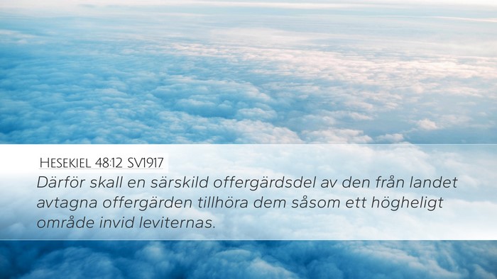 Hesekiel 48:12 SV1917 Desktop Wallpaper - Därför skall en särskild offergärdsdel av den - Desktop Bible Verse Wallpaper