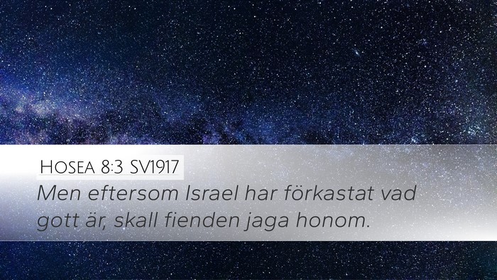 Hosea 8:3 SV1917 Desktop Wallpaper - Men eftersom Israel har förkastat vad gott är, - Desktop Bible Verse Wallpaper