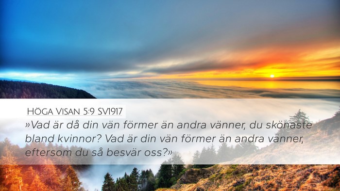 Höga Visan 5:9 SV1917 Bible Verse Image