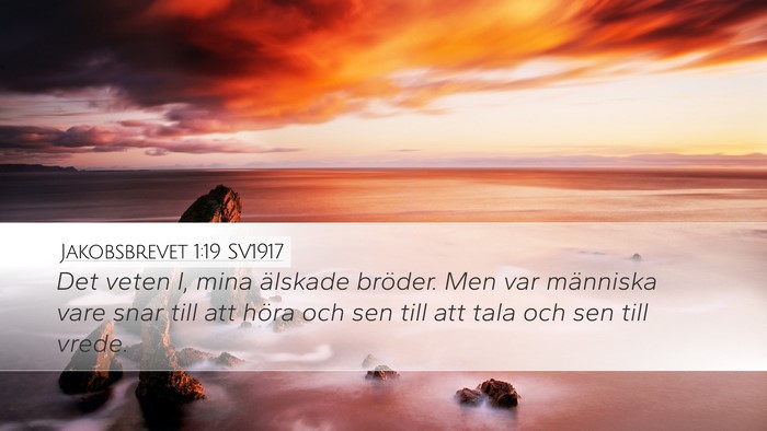 Jakobsbrevet 1:19 SV1917 Bible Verse Image