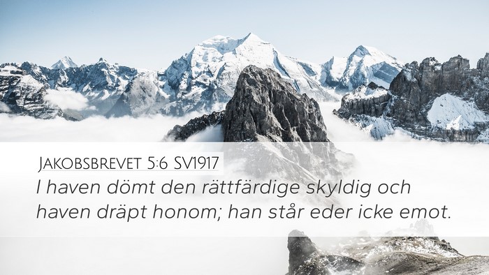 Jakobsbrevet 5:6 SV1917 Bible Verse Image