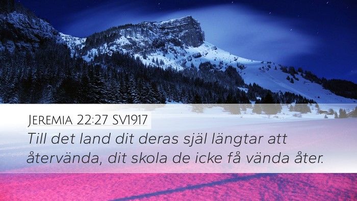 Jeremia 22:27 SV1917 Desktop Wallpaper - Till det land dit deras själ längtar att - Desktop Bible Verse Wallpaper