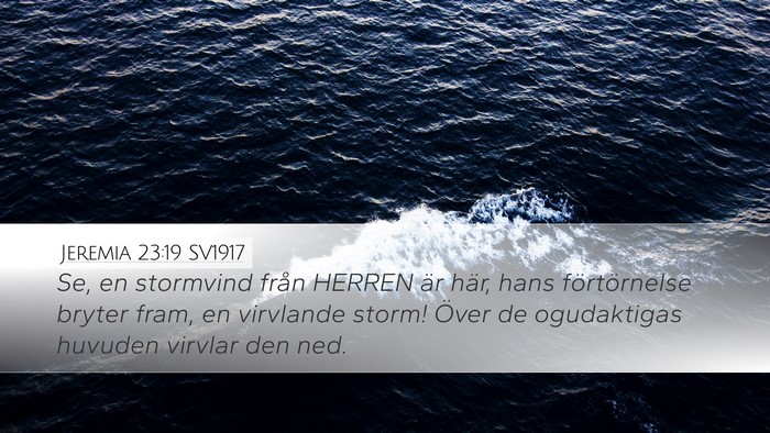 Jeremia 23:19 SV1917 Desktop Wallpaper - Se, en stormvind från HERREN är här, hans - Desktop Bible Verse Wallpaper