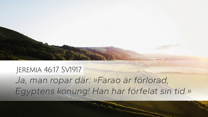 Jeremia 46:17 SV1917 Desktop Wallpaper - Ja, man ropar där: »Farao är förlorad, - Desktop Bible Verse Wallpaper