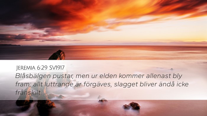 Jeremia 6:29 SV1917 Bible Verse Image